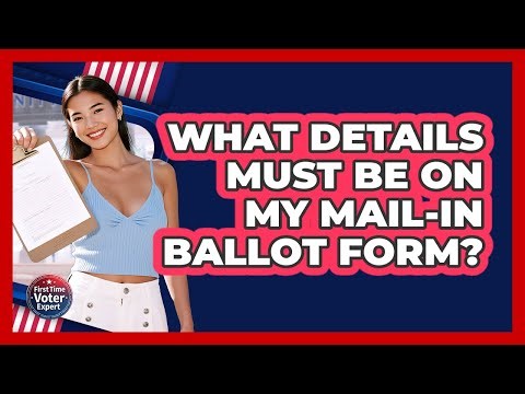 What Details Must Be On My Mail-In Ballot Form?
