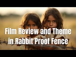 Philip Noyce's Rabbit Proof Fence: Film Review and Theme Insights