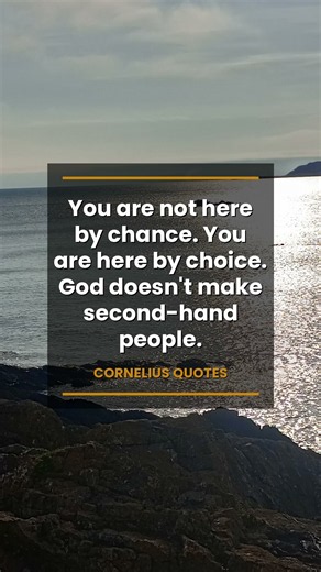 You are not here by chance. You are here by choice 🙏 | Cornelius Quotes