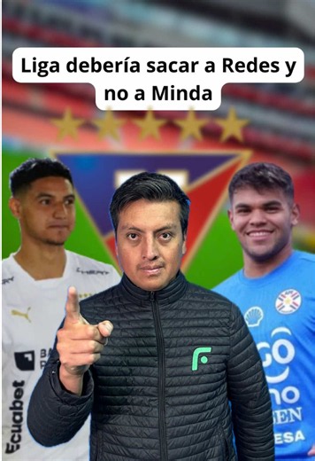 Liga debería sacar a Redes y no a Minda — opinión sobre El Chonguito