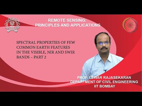 Lecture 28: Spectral Properties of few common earth features in the Visible, NIR and SWIR bands– 2