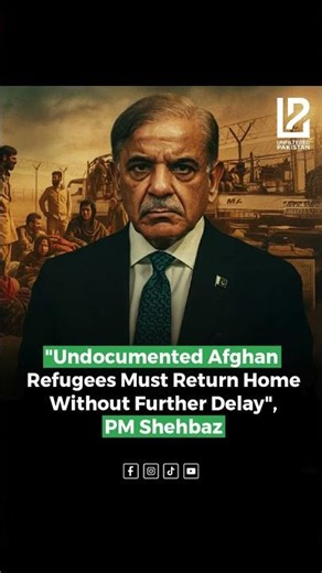 PM Shehbaz Orders Undocumented Afghan Refugees to Return Home | Pakistan’s New Policy Explained