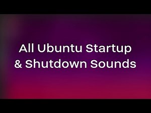 All Ubuntu Startup & Shutdown Sounds