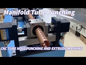 Manifold Tube punching and extrude machine
