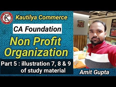 CA Foundation : NPO | Non Profit organization | illustration 7, 8 & 9 of study material Part 5
