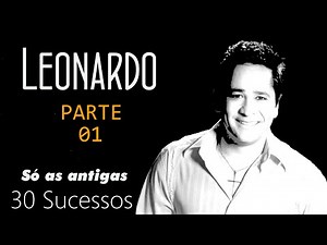 Leonardo - 30 Sucessos (Só as Antigas) Parte 01
