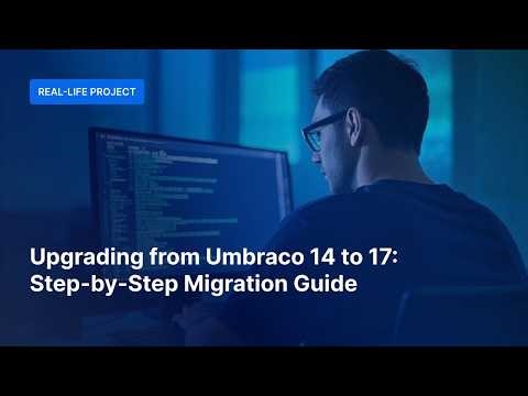 Upgrading from Umbraco 14 to 17: Step-by-Step Migration Guide