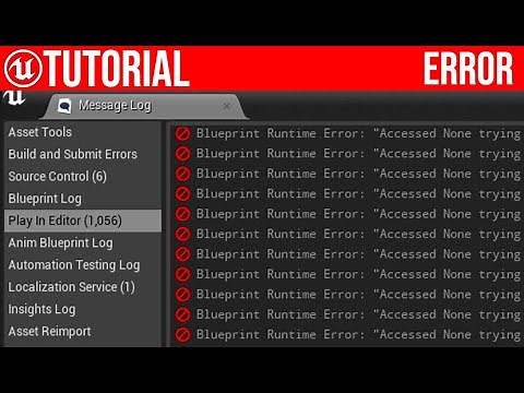 UE4 Accessed None Error / Explained and Fixed.