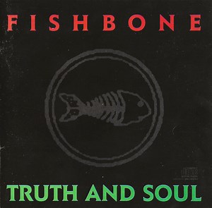 Fishbone - Truth And Soul