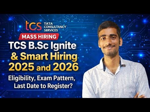 TCS B.Sc Ignite & Smart Hiring 2025/26 |Eligibility, Exam Pattern, Last Date to Register| TCS Hiring