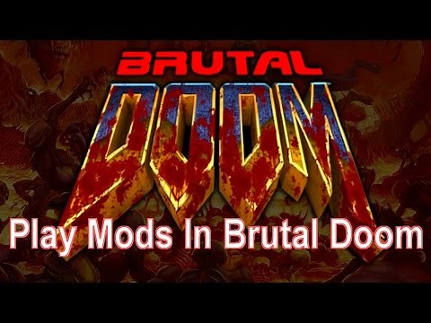 How to play mods in brutal doom