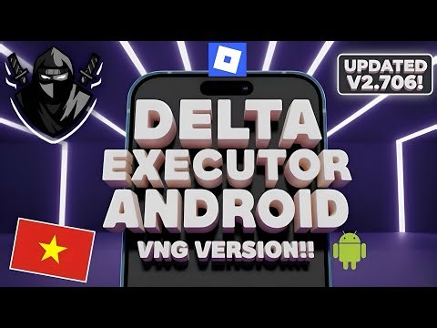 Delta Executor VNG Mobile New Update (V2.706) for Roblox | Download & Install Delta VNG On Android