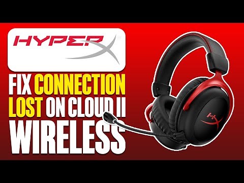 Fix Connection Lost On HyperX Cloud II Wireless Headset
