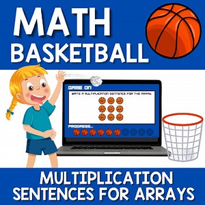 Math Basketball Writing Multiplication Sentences for Arrays March Mathness Game