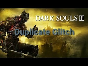 Dark Soul 3 Duplicate Glitch