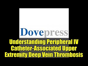 Understanding Peripheral IV Catheter-Associated Upper Extremity Deep Vein Thrombosis