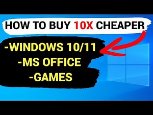 How to buy 10x CHEAPER: Windows 10/11, MS Office and Games