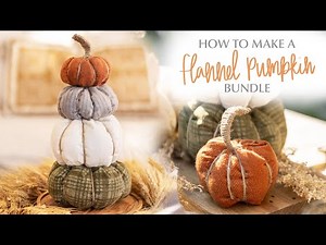 How to Make a Flannel Pumpkin Bundle | Shabby Fabrics At Home