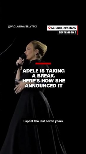 Adele is taking a break. Here’s how she announced it