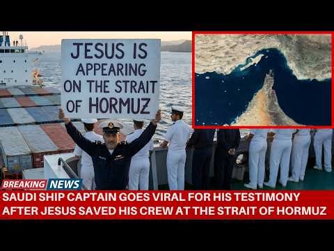 Saudi Ship Captain Goes Viral after Jesus Saved His Crew at the Strait of Hormuz in Iran | TESTIMONY