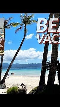 BEACH VACATION | FAIRWAYS AND BLUEWATER RESORT | BORACAY