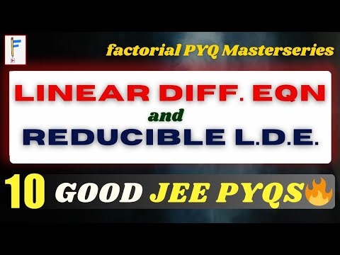 Ultimate Linear Differential Equations Masterclass 🔥 | All JEE Mains PYQs | Reducible LDE