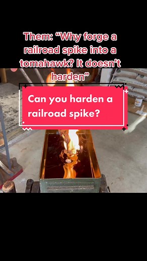Forging Railroad Spike into Tomahawk - Can it be Hardened?