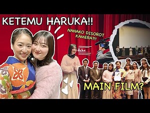 Nanako main film??! Ketemu Haruka dan fan dari Jepang!