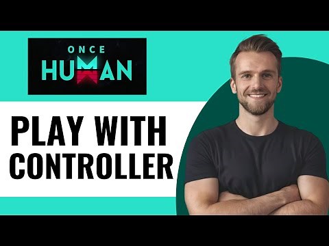 How To Play Once Human With Controller - Full Guide (2025)