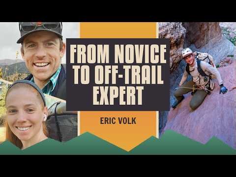 How to Start Off-Trail Hiking and Routes with Erik Volk