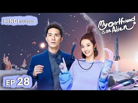 Xiaoqi has returned to Earth | My Girlfriend Is An Alien | Full Episode 28【HINDI DUB 】
