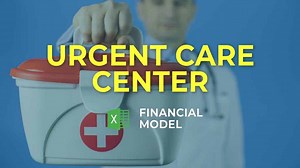 Urgent Care Center Financial Model | eFinancialModels