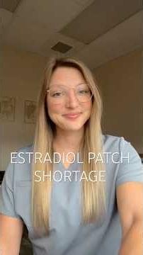 Estradiol Patch Shortage