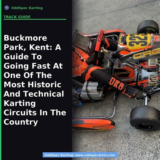Buckmore Park, Kent: A Guide To Going Fast At One Of The Most Historic And Technical Karting Circuit
