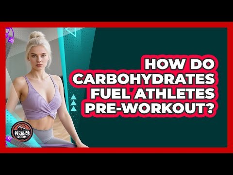 How Do Carbohydrates Fuel Athletes Pre-workout? - Athletes Training Room