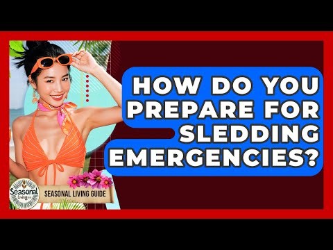 How Do You Prepare For Sledding Emergencies? - Seasonal Living Guide