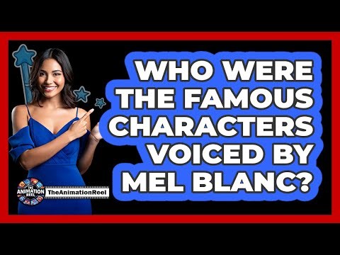 Who were the famous characters voiced by Mel Blanc?