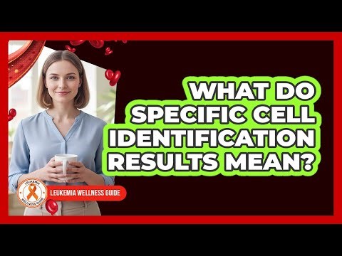What Do Specific Cell Identification Results Mean?