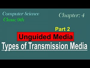 Types of Transmission Media Part-2 ;Chapter: 4; Computer Science; Class:9th