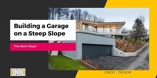 Building a Garage On a Steep Slope: The Ultimate Construction Guide[ 2026]