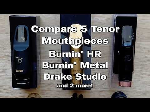 Compare 5 Tenor Mouthpieces Burnin Hard Rubber, Burnin Metal, Drake Studio, plus more