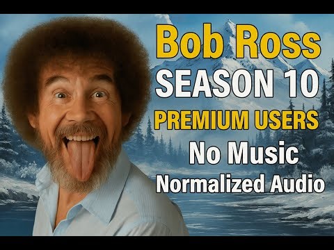 Bob Ross FOR PREMIUM USERS Black Screen Season 10 Full Season - No Music-Normalized Audio
