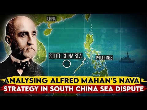 Discussing Naval Strategy of Alfred Thayer Mahan in the South China Sea Dispute