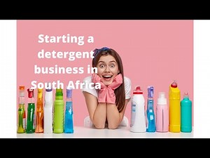 How to start a detergent manufacturing business in South Africa