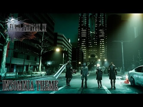 FINAL FANTASY XV OST Insomnia Theme ( Somnus )