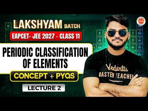 Periodic Classification of Elements Class 11 | Concept + PYQs L2 | JEE + EAPCET 2027 | Suhel Sir 🧪