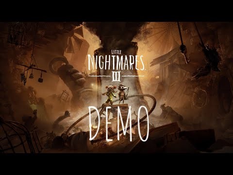 IT'S FINALLY HERE! | Little Nightmares III - DEMO WALKTHROUGH