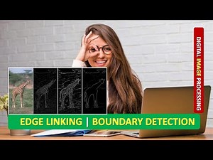 EDGE LINKING AND BOUNDARY DETECTION | EDGE LINKING | BOUNDARY DETECTION | DIGITAL IMAGE PROCESSING
