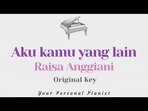Aku kamu yang lain - Raisa Anggiani (Original Key Karaoke) - Piano Instrumental Cover with Lyrics
