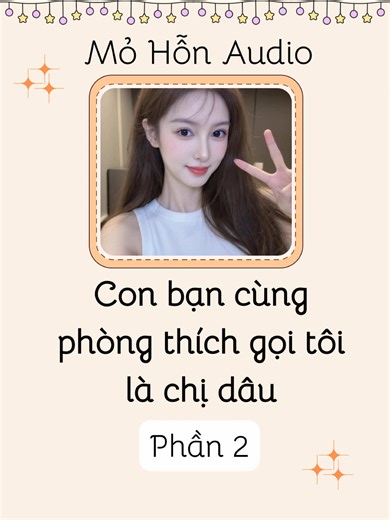 Truyện audio [P2]: Con bạn cùng phòng thích gọi tôi là chị dâu #truyenaudio #audio